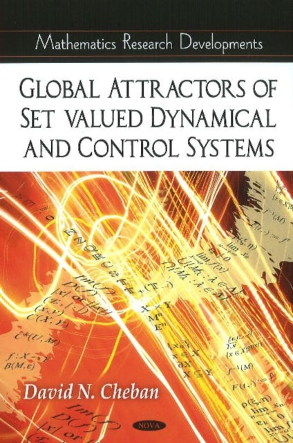 Book cover of: Global Attractors of Set-Valued Dynamical & Control Systems. By: David N. Cheban
