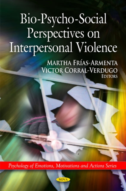 Book cover of: Bio-Psycho-Social Perspectives on Interpersonal Violence. By: Martha Frías Armenta