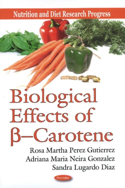 Book cover of: Biological Effects of ß --Carotene. By: Rosa Martha Pérez Gutiérrez