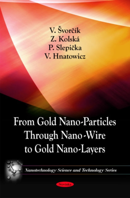 Book cover of: From Gold Nano-Particles Through Nano-Wire to Gold Nano-Layers. By: V. Švorčík