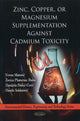 Book cover of: Zinc, Copper, or Magnesium Supplementation Against Cadmium Toxicity. By: Vesna Matović