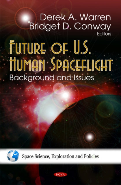 Book cover of: Future of U.S. Human Spaceflight. By: Derek A. Warren
