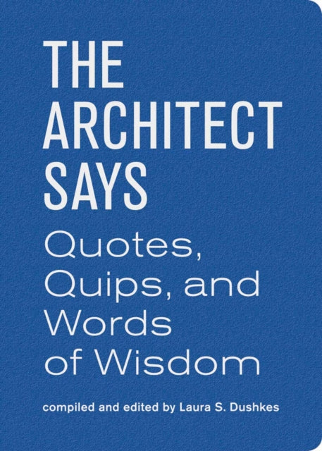 Book cover of: Architect Says. By: Laura S. Dushkes