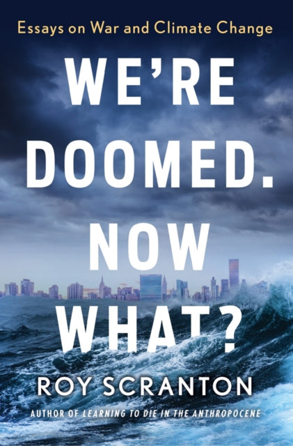 We're Doomed. Now What?