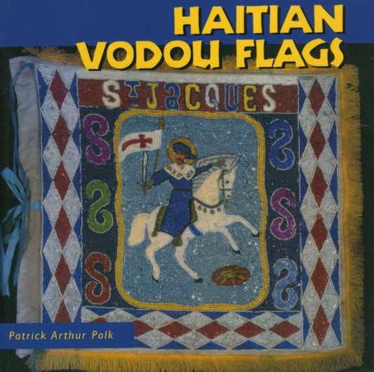 Book cover of: Haitian Vodou Flags. By: Patrick Arthur Polk