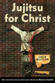 Book cover of: Jujitsu for Christ. By: Jack Butler