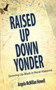 Book cover of: Raised Up Down Yonder. By: Angela McMillan Howell