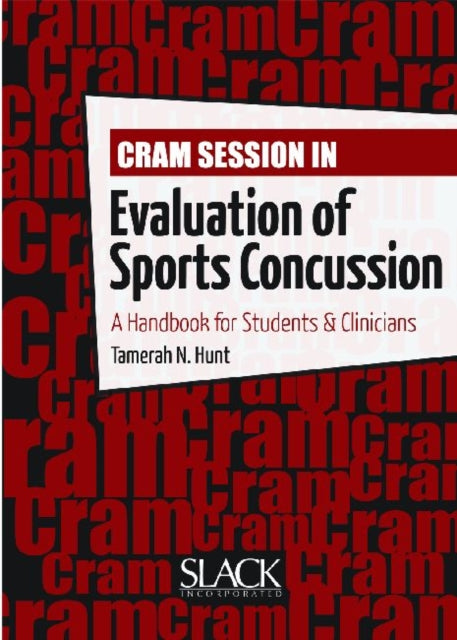 Book cover of: Cram Session in Evaluation of Sports Concussion. By: Tamerah N. Hunt PhD  ATC  CSCS