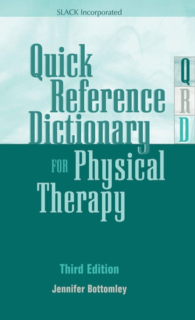 Book cover of: Quick Reference Dictionary for Physical Therapy. By: Jennifer M. Bottomley