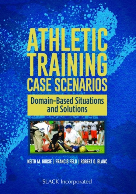 Book cover of: Athletic Training Case Scenarios. By: Keith M. Gorse