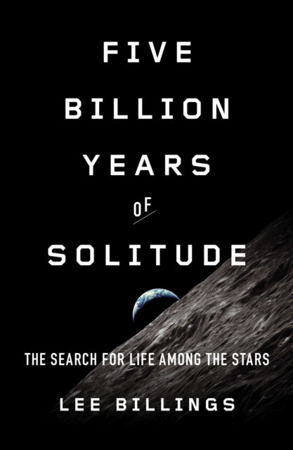 Book cover of: Five Billion Years of Solitude. By: Lee Billings