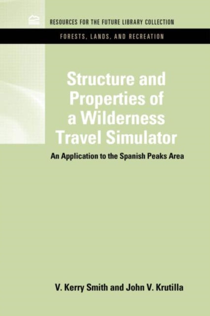 Book cover of: Structure and Properties of a Wilderness Travel Simulator. By: V. Kerry Smith