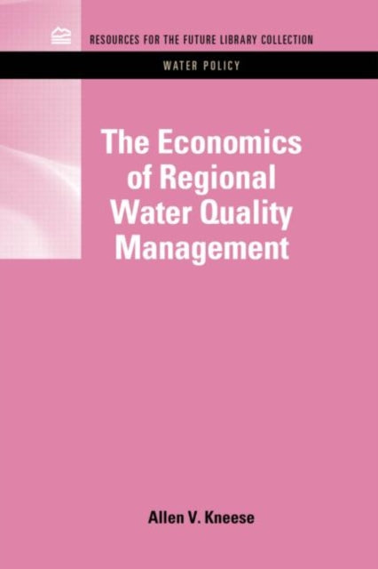 Book cover of: Economics of Regional Water Quality Management. By: Allen V. Kneese