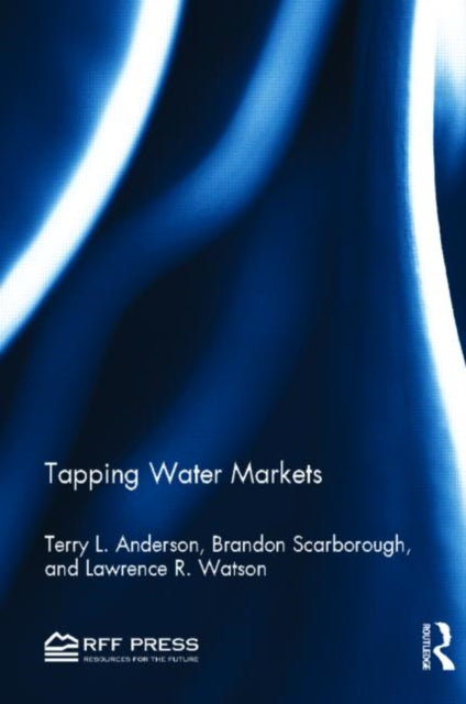 Book cover of: Tapping Water Markets. By: Terry Lee Anderson