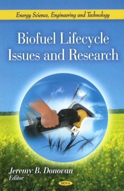 Book cover of: Biofuel Lifecycle Issues & Research. By: Jeremy B. Donovan