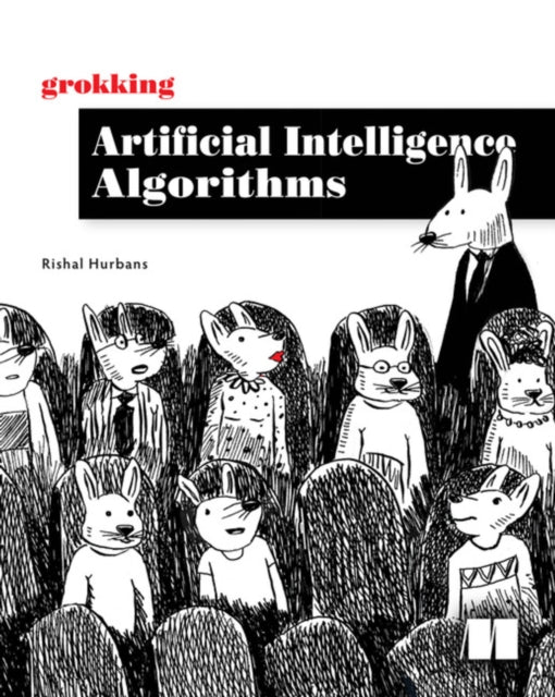 Book cover of: Grokking Artificial Intelligence Algorithms. By: HURBANS, RISHAL