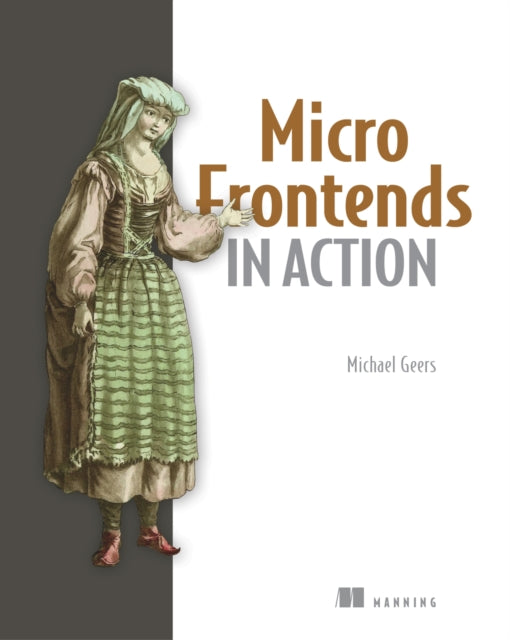Book cover of: Micro Frontends in Action. By: MICHAEL GEERS