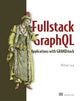 Book cover of: Fullstack GraphQL Applications with GRANDstack. By: LYON, WILLIAM