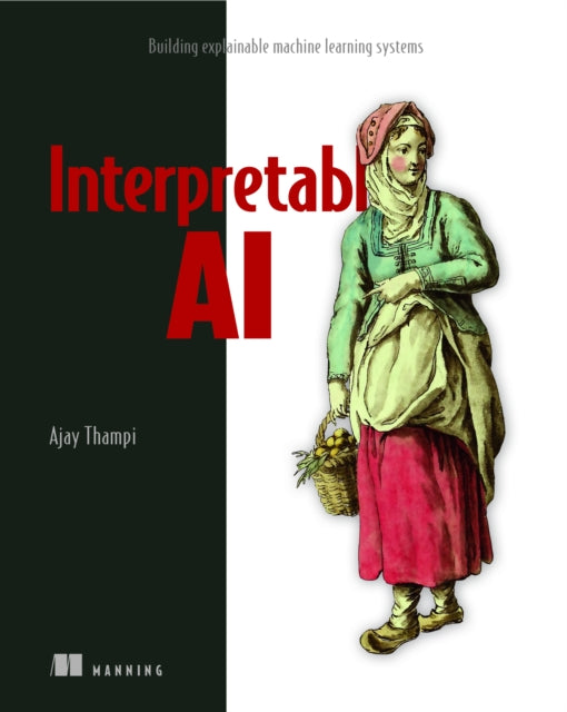 Book cover of: Interperetable AI. By: Ajay Thampi