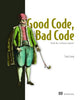 Book cover of: Good Code, Bad Code: Think like a software engineer. By: LONG, TOM