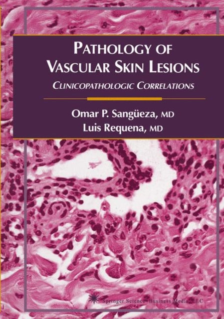 Book cover of: Pathology of Vascular Skin Lesions. By: MD Omar P. Sangueza
