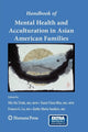Book cover of: Handbook of Mental Health and Acculturation in Asian American Families. By: Nhi-ha Trinh
