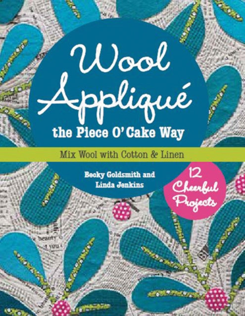 Book cover of: Wool Applique the Piece O’ Cake Way. By: Becky Goldsmith