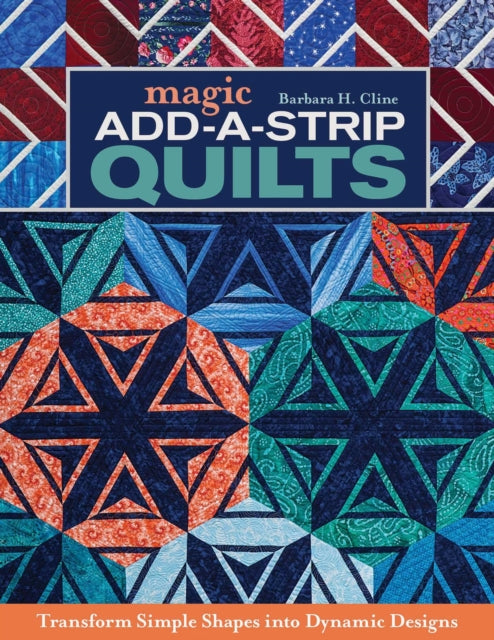 Book cover of: Magic Add-a-Strip Quilts. By: Barbara H. Cline