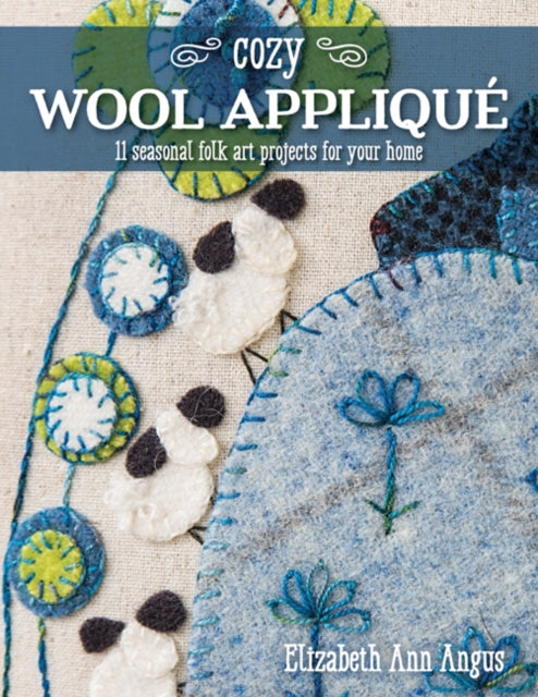 Book cover of: Cozy Wool Applique. By: Elizabeth Ann Angus