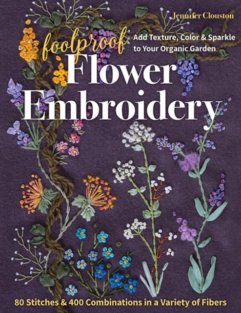 Book cover of: Foolproof Flower Embroidery. By: Jennifer Clouston
