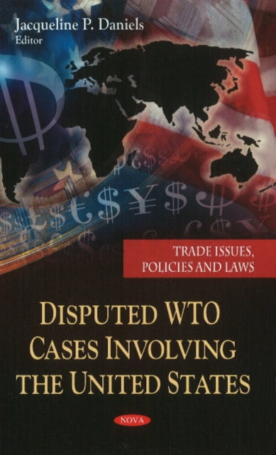 Book cover of: Disputed WTO Cases Involving the United States. By: Jacqueline P. Daniels