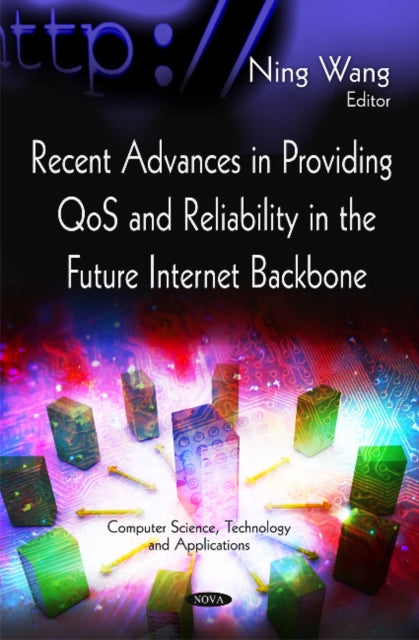 Book cover of: Recent Advances in Providing QoS & Reliability in the Future Internet Backbone. By: Ning Wang