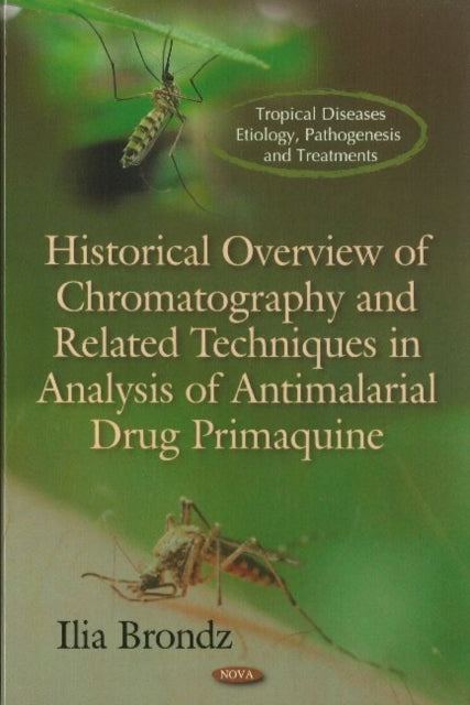 Book cover of: Historical Overview of Chromatography & Related Techniques in Analysis of Antimalarial Drug Primaquine. By: Ilia Brondz