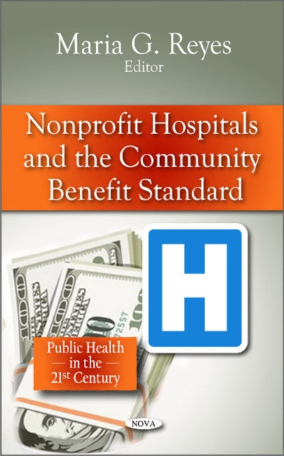 Book cover of: Non-profit Hospitals & the Community Benefit Standard. By: Maria G. Reyes