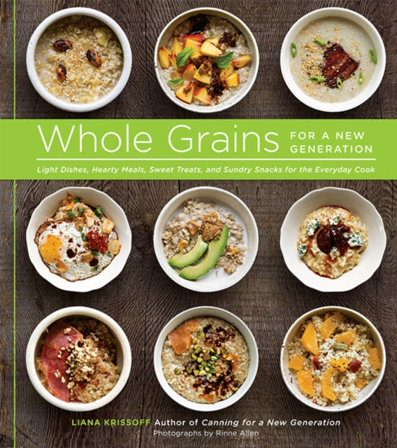 Book cover of: Whole Grains for a New Generation. By: Liana Krissoff
