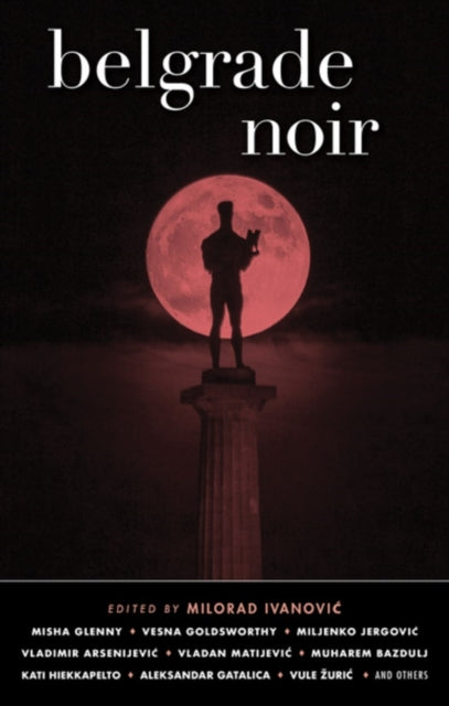 Book cover of: Belgrade Noir. By: Oto Oltvanji