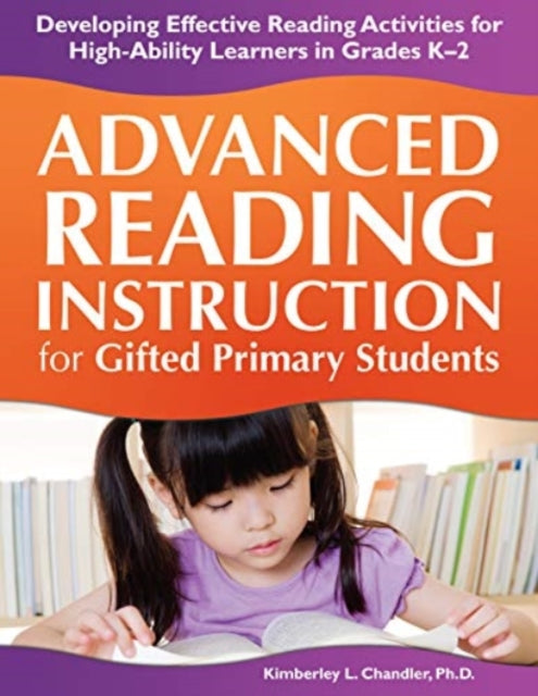 Book cover of: Advanced Reading Instruction for Gifted Primary Students. By: Kimberley Chandler