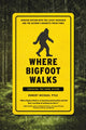 Book cover of: Where Bigfoot Walks. By: Robert Michael Pyle