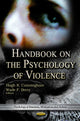 Book cover of: Handbook on the Psychology of Violence. By: Hugh R. Cunningham