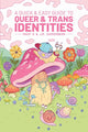 Book cover of: Quick & Easy Guide to Queer & Trans Identities. By: Mady G.