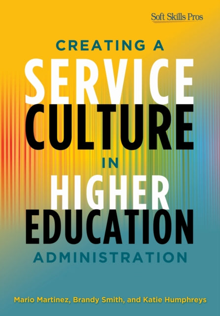 Book cover of: Creating a Service Culture in Higher Education Administration. By: Mario C. Martinez