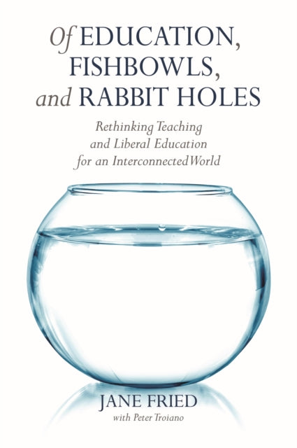 Of Education, Fishbowls, and Rabbit Holes