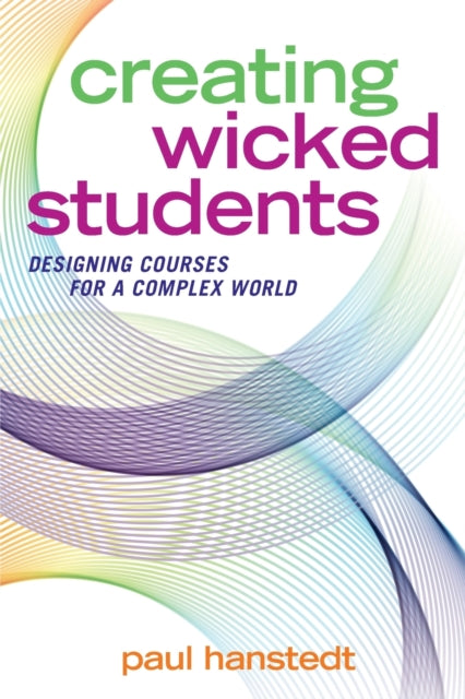 Book cover of: Creating Wicked Students. By: Paul Hanstedt