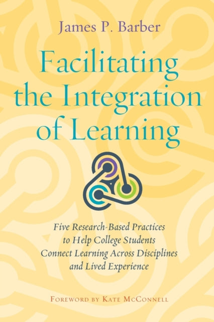 Book cover of: Facilitating the Integration of Learning. By: James P. Barber