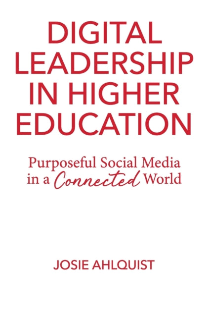 Book cover of: Digital Leadership in Higher Education. By: Josie Ahlquist