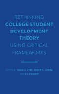 Rethinking College Student Development Theory Using Critical Frameworks