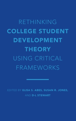 Rethinking College Student Development Theory Using Critical Frameworks