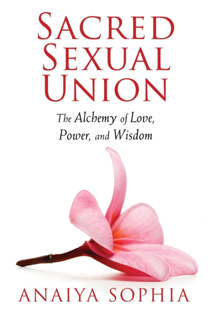 Book cover of: Sacred Sexual Union. By: Anaiya Sophia