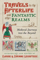 Book cover of: Travels to the Otherworld and Other Fantastic Realms. By: Claude Lecouteux
