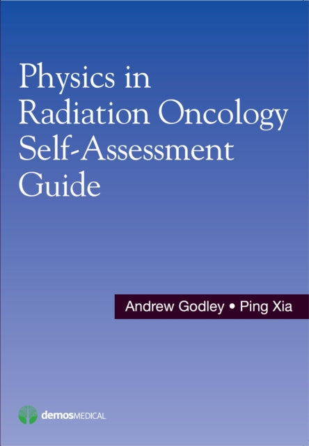 Book cover of: Physics in Radiation Oncology Self-Assessment Guide. By: Andrew Godley